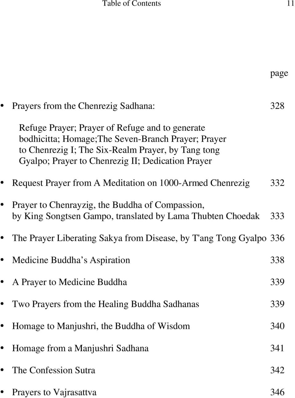 Compassion, by King Songtsen Gampo, translated by Lama Thubten Choedak 333 The Prayer Liberating Sakya from Disease, by T'ang Tong Gyalpo 336 Medicine Buddha s Aspiration 338 A Prayer to
