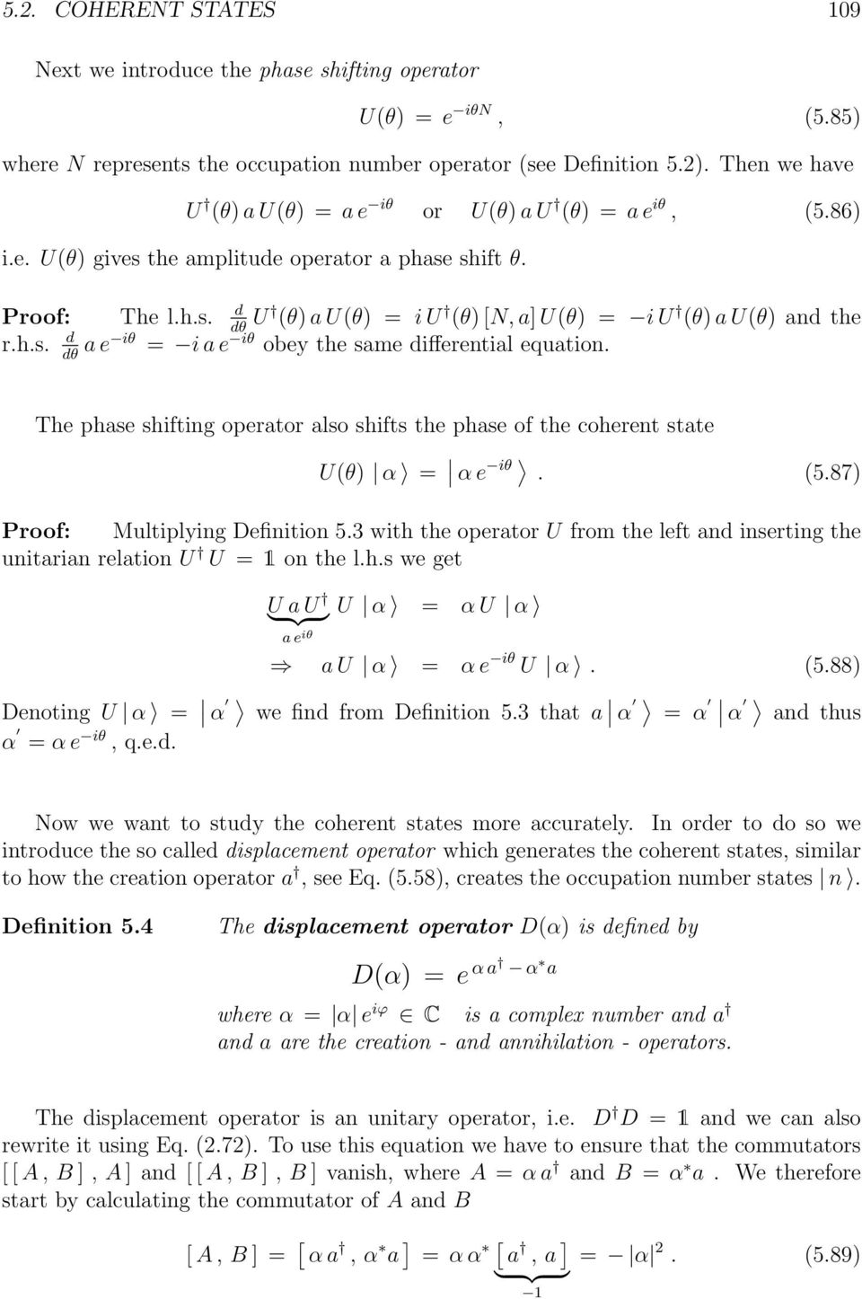 The phase shifting operator also shifts the phase of the coherent state U(θ) α = α e iθ. (5.87) Proof: Multiplying Definition 5.