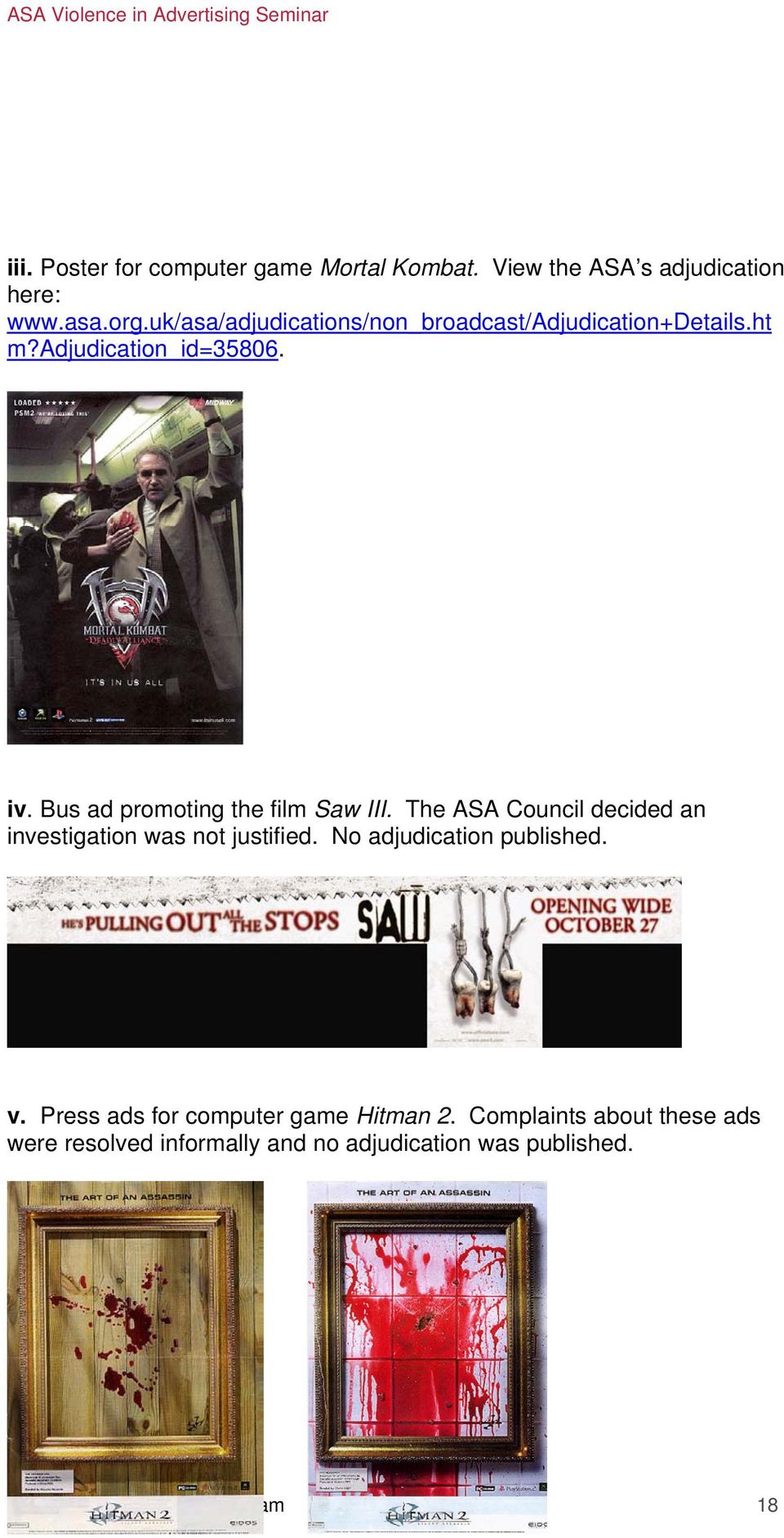 Bus ad promoting the film Saw III. The ASA Council decided an investigation was not justified.