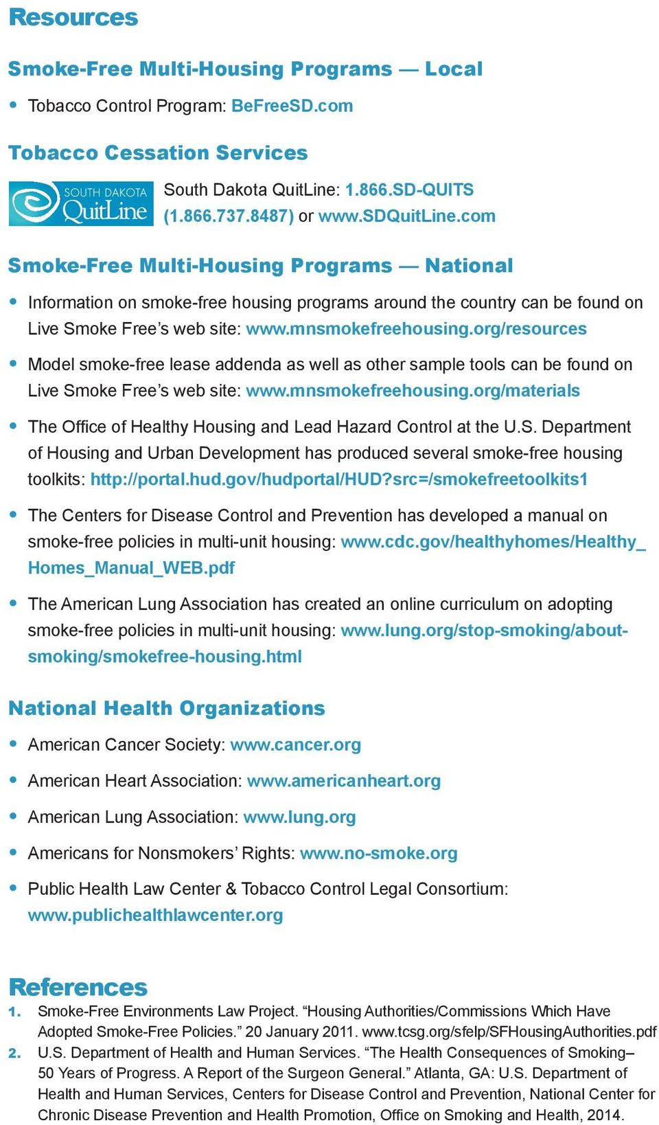 org/resources Model smoke-free lease addenda as well as other sample tools can be found on Live Smoke Free s web site: www.mnsmokefreehousing.