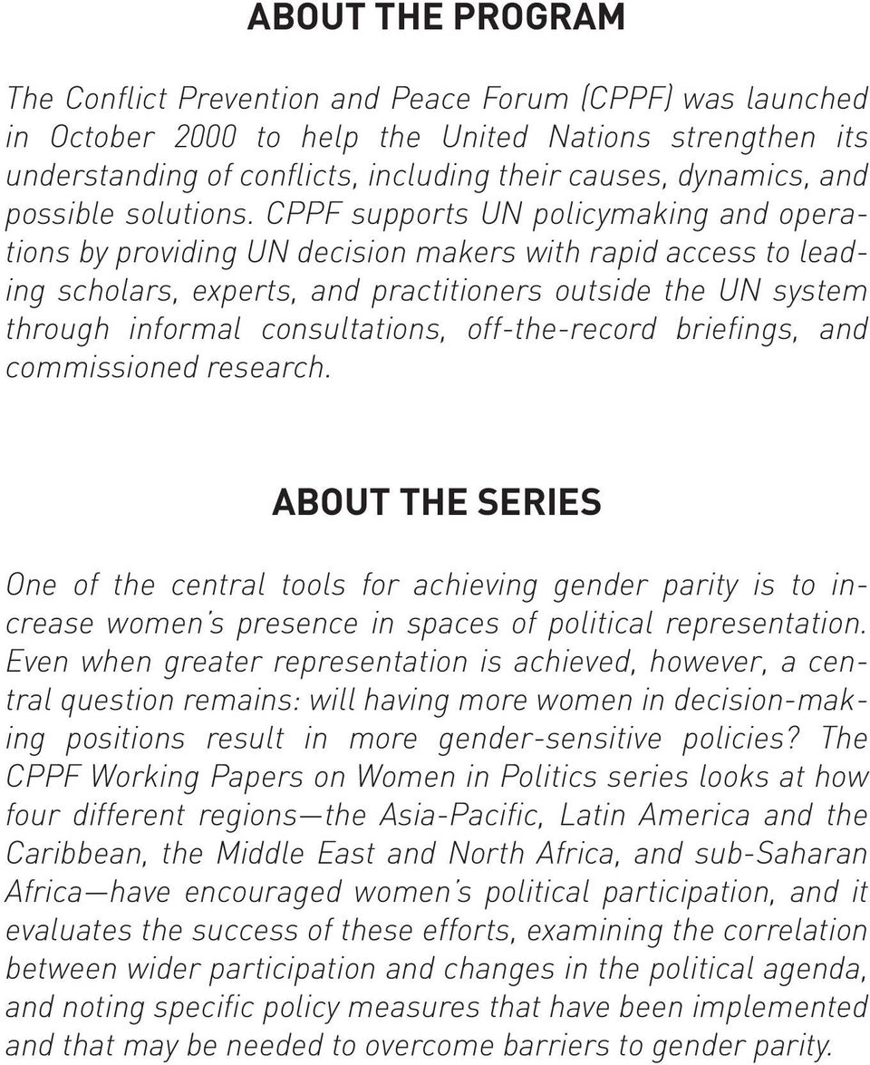CPPF supports UN policymaking and operations by providing UN decision makers with rapid access to leading scholars, experts, and practitioners outside the UN system through informal consultations,