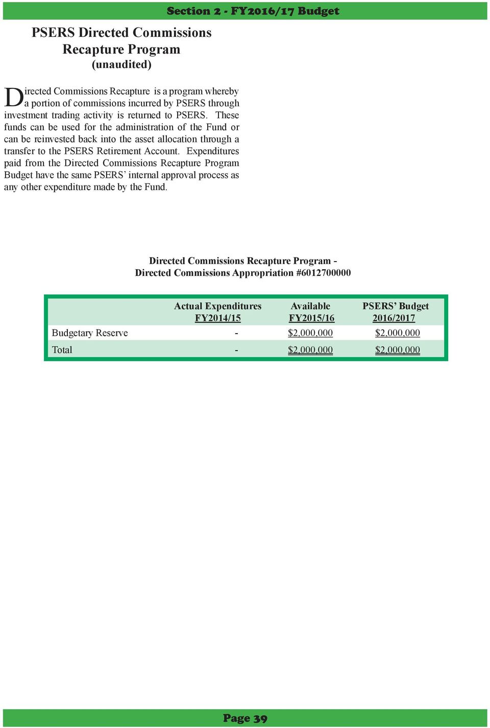 Expenditures paid from the Directed Commissions Recapture Program have the same PSERS internal approval process as any other expenditure made by the Fund.