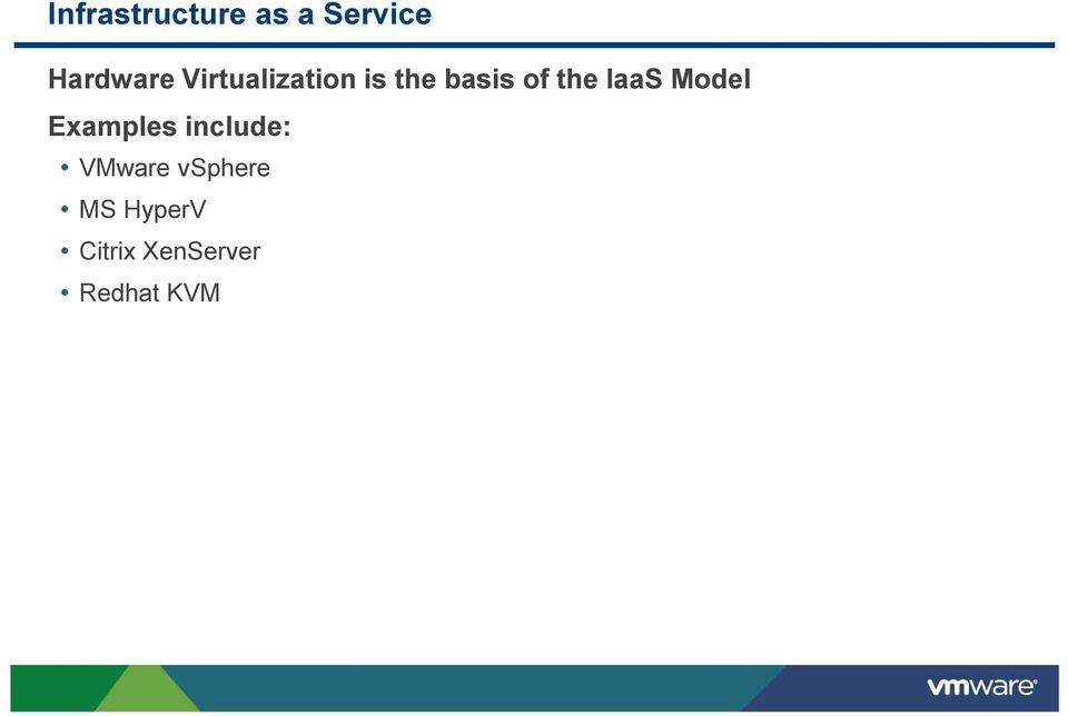 IaaS Model Examples include: VMware