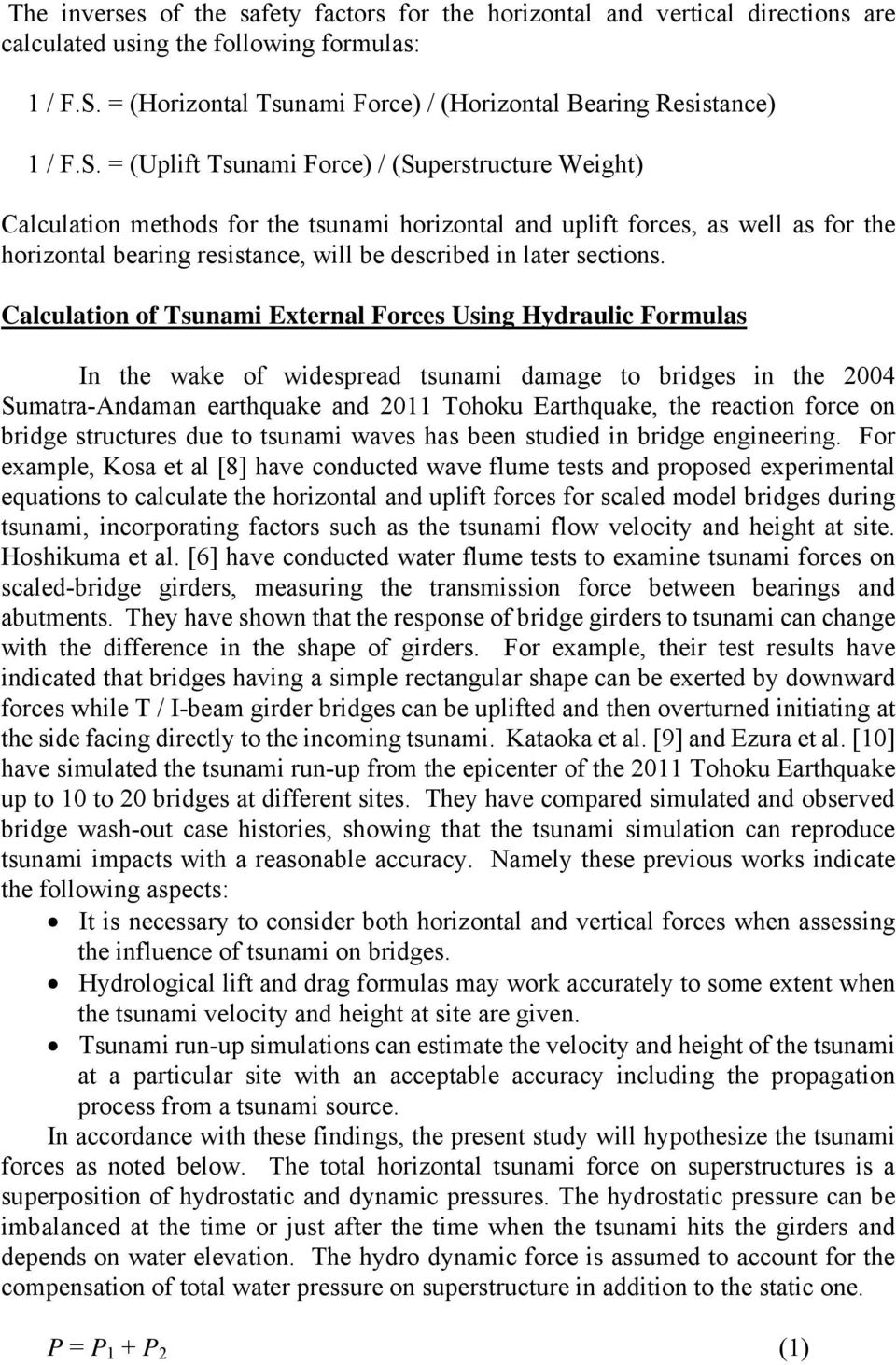 = (Uplift Tsunami Force) / (Superstructure Weight) Calculation methods for the tsunami horizontal and uplift forces, as well as for the horizontal bearing resistance, will be described in later