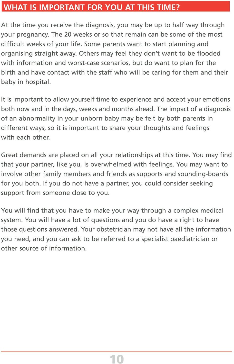 Others may feel they don t want to be flooded with information and worst-case scenarios, but do want to plan for the birth and have contact with the staff who will be caring for them and their baby