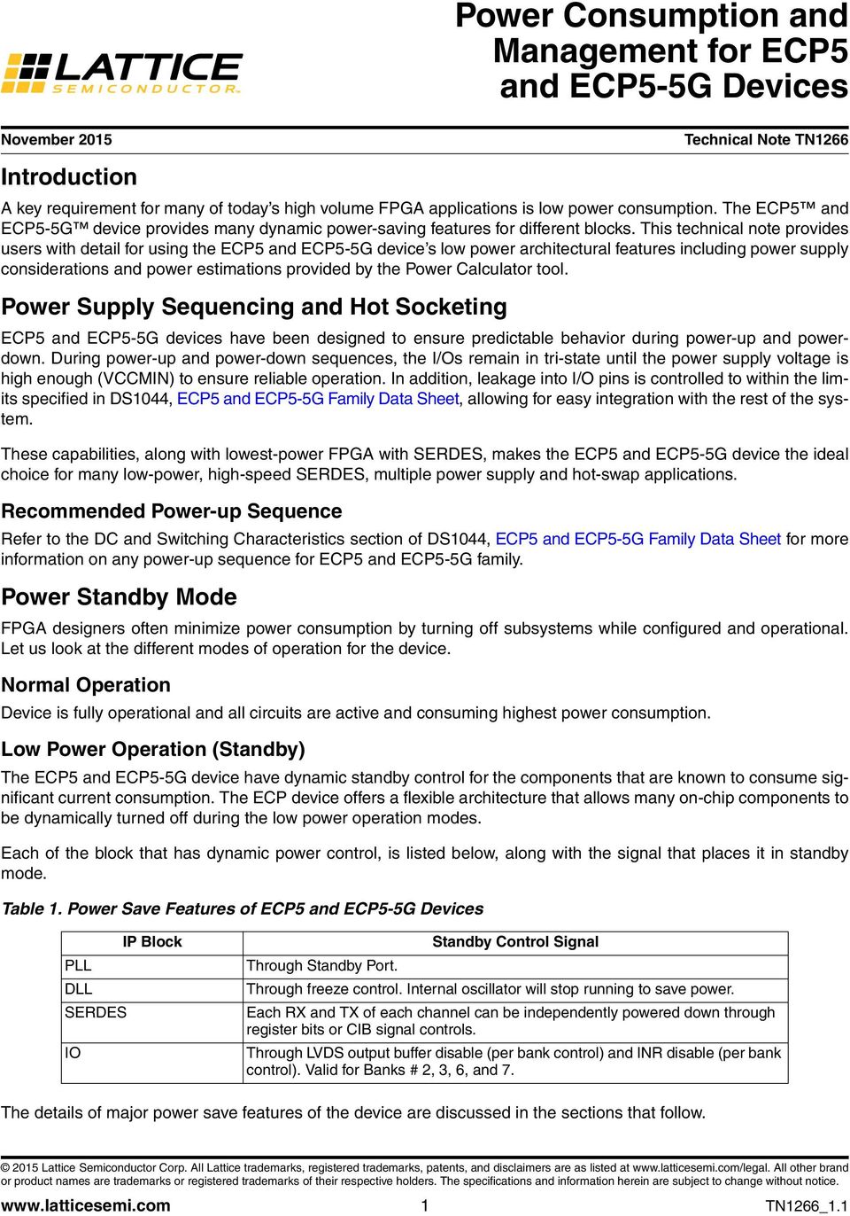 This technical note provides users with detail for using the ECP5 and ECP5-5G device s low power architectural features including power supply considerations and power estimations provided by the