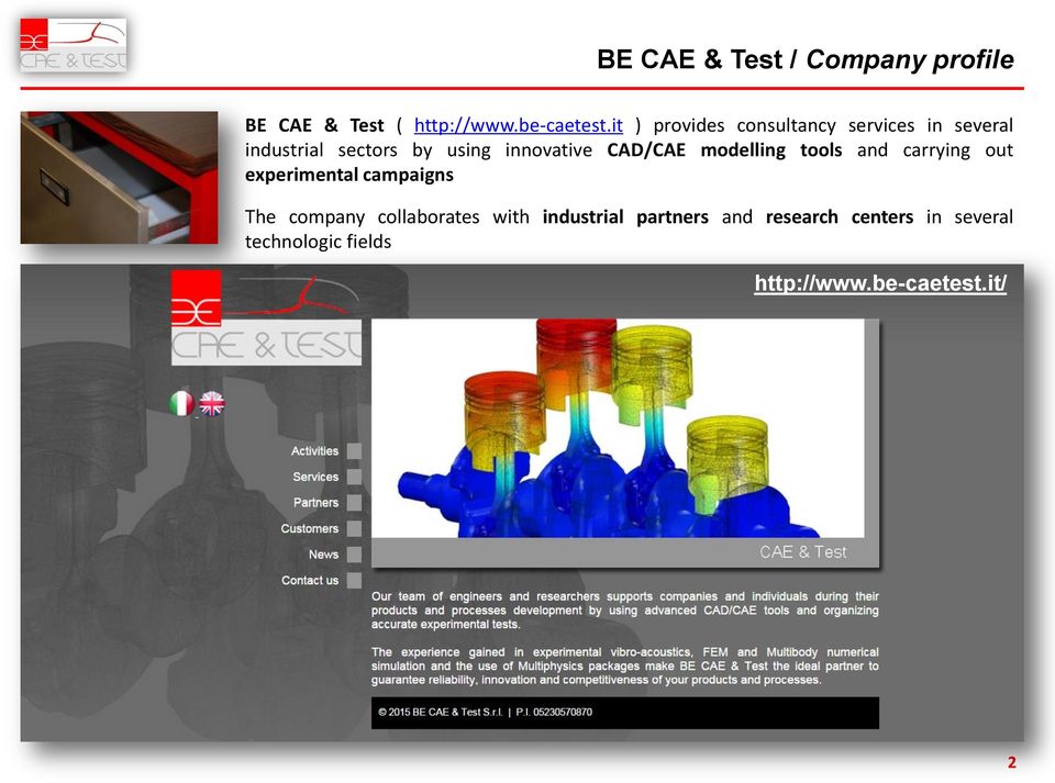 CAD/CAE modelling tools and carrying out experimental campaigns The company