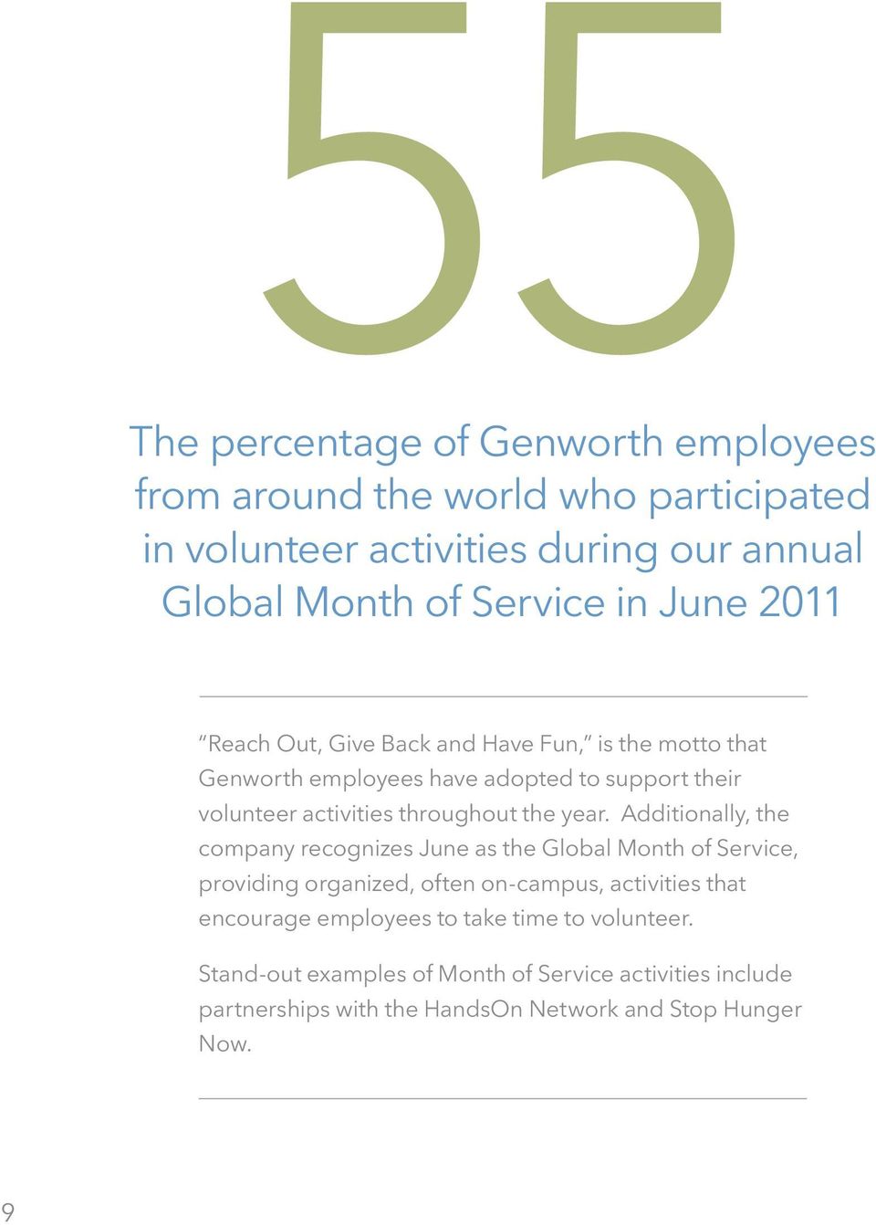 year. Additionally, the company recognizes June as the Global Month of Service, providing organized, often on-campus, activities that encourage