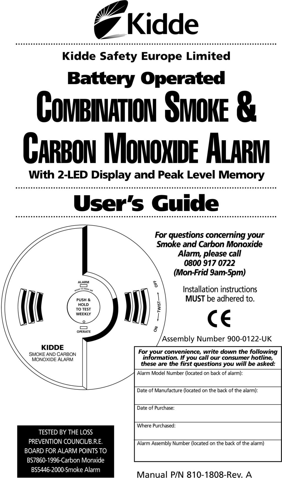 KIDDE SMOKE AND CARBON MONOXIDE ALARM OPERATE ON Assembly Number 900-0122-UK For your convenience, write down the following information.