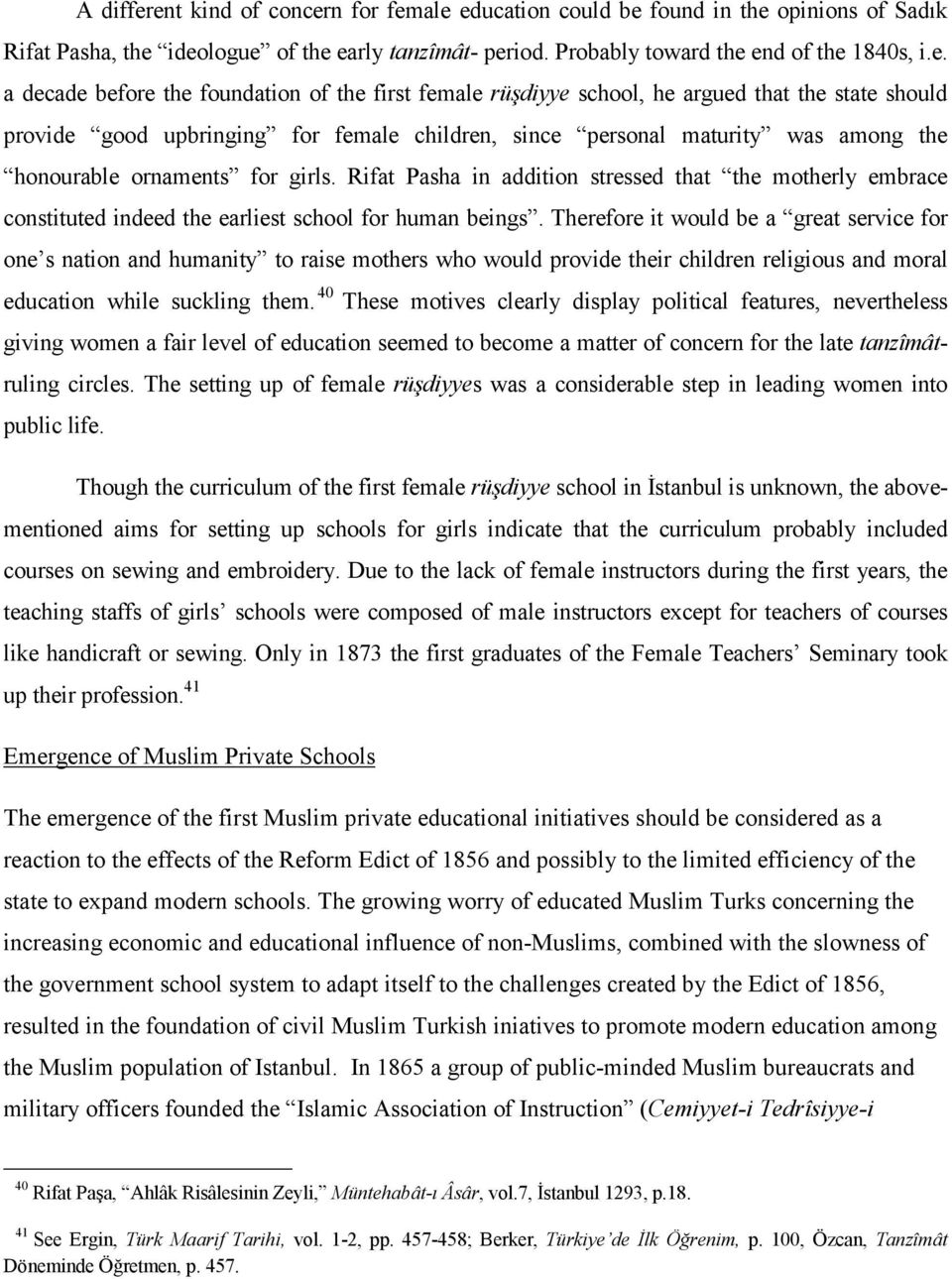 the foundation of the first female rüşdiyye school, he argued that the state should provide good upbringing for female children, since personal maturity was among the honourable ornaments for girls.