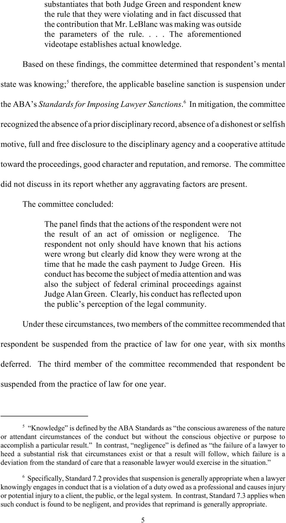 Based on these findings, the committee determined that respondent s mental 5 state was knowing; therefore, the applicable baseline sanction is suspension under 6 the ABA s Standards for Imposing