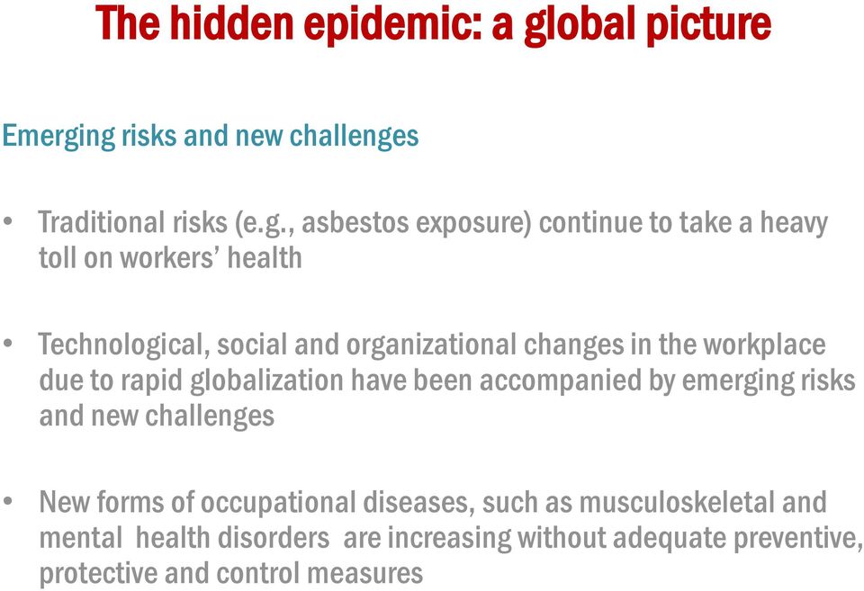 ng risks and new challenges Traditional risks (e.g., asbestos exposure) continue to take a heavy toll on workers health