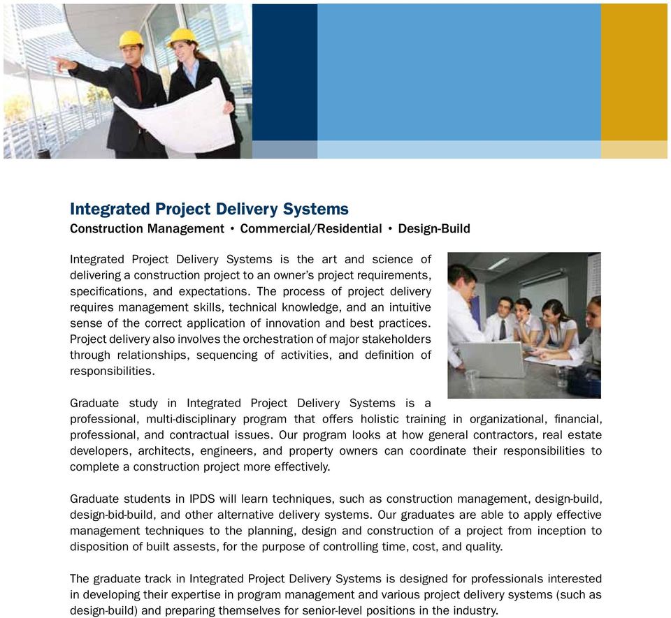 The process of project delivery requires management skills, technical knowledge, and an intuitive sense of the correct application of innovation and best practices.