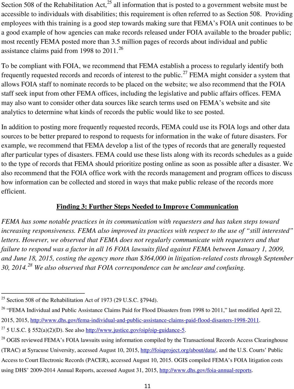 the broader public; most recently FEMA posted more than 3.5 million pages of records about individual and public assistance claims paid from 1998 to 2011.