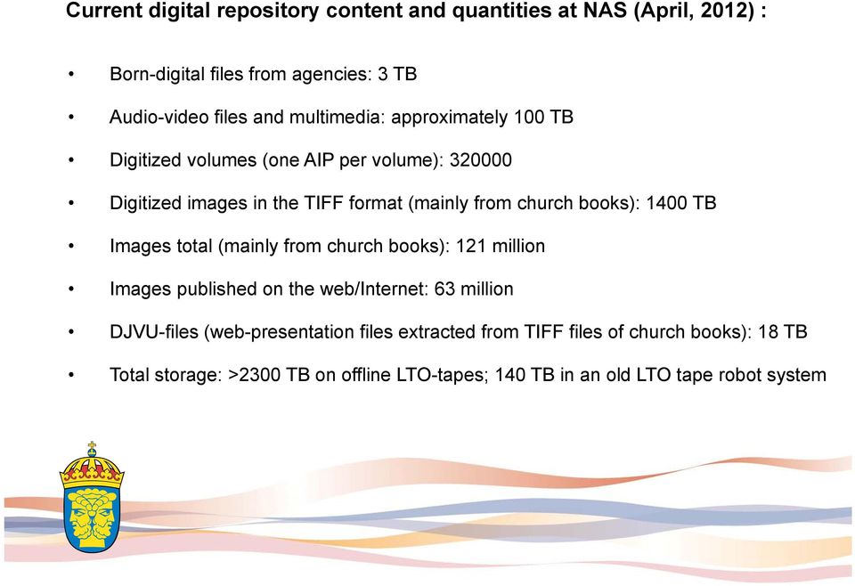 books): 1400 TB Images total (mainly from church books): 121 million Images published on the web/internet: 63 million DJVU-files