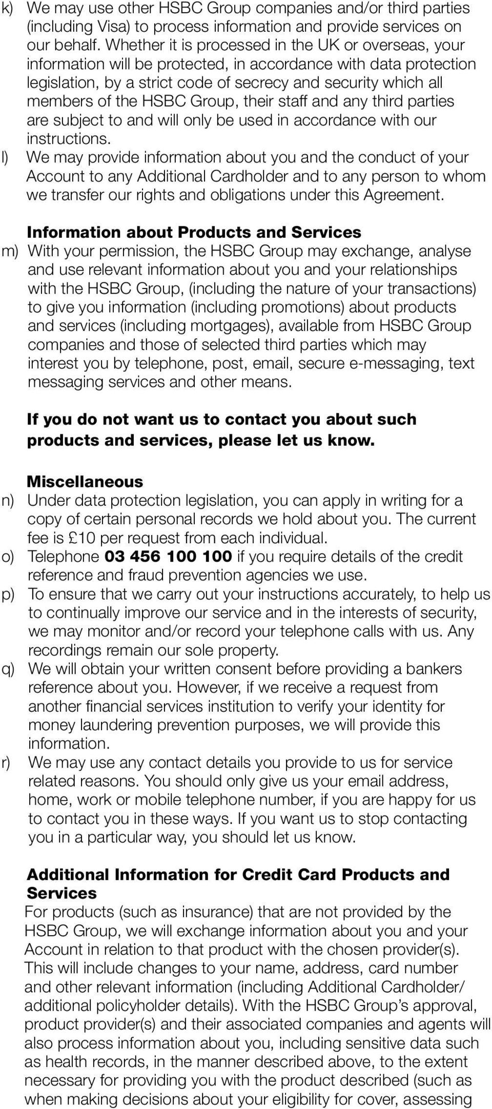 HSBC Group, their staff and any third parties are subject to and will only be used in accordance with our instructions.