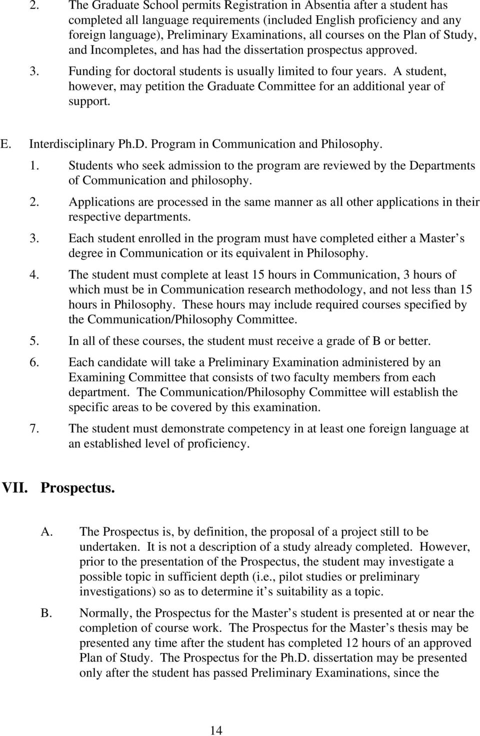 A student, however, may petition the Graduate Committee for an additional year of support. E. Interdisciplinary Ph.D. Program in Communication and Philosophy. 1.