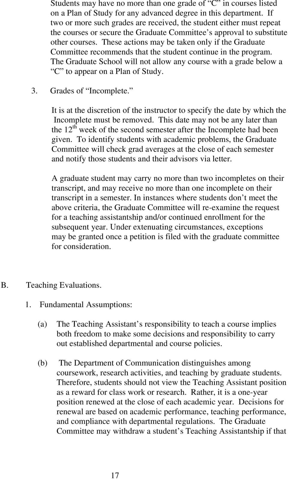 These actions may be taken only if the Graduate Committee recommends that the student continue in the program.