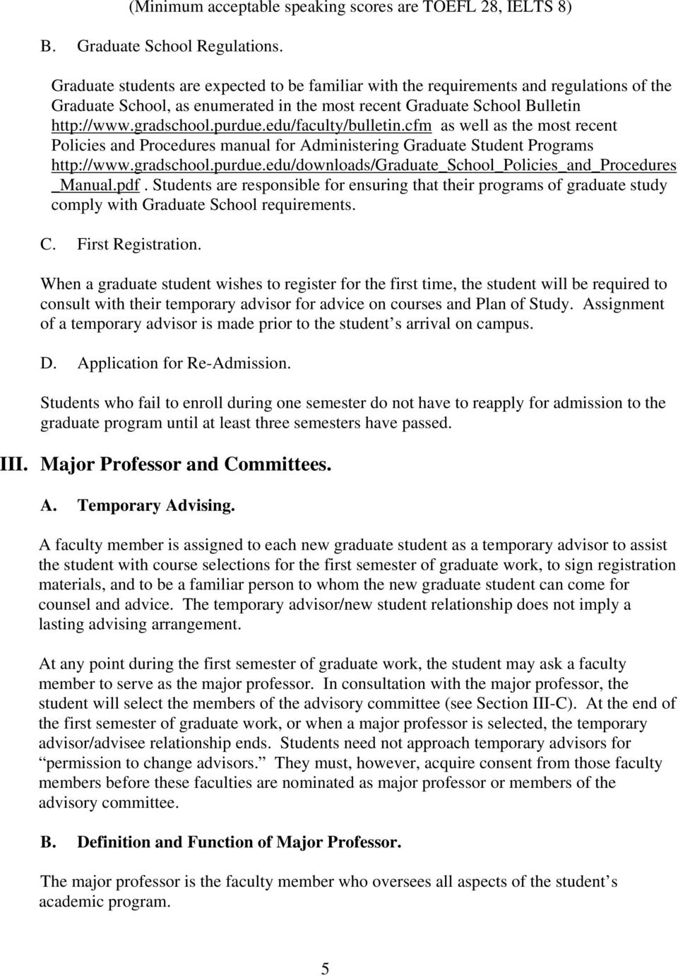 edu/faculty/bulletin.cfm as well as the most recent Policies and Procedures manual for Administering Graduate Student Programs http://www.gradschool.purdue.