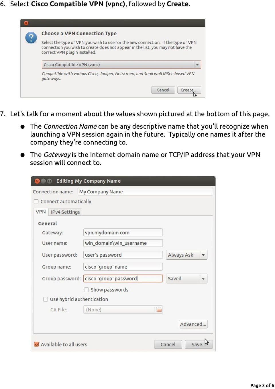 The Connection Name can be any descriptive name that you'll recognize when launching a VPN session again in