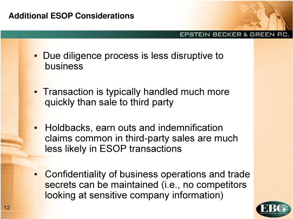 claims common in third-party sales are much less likely in ESOP transactions 12 Confidentiality of