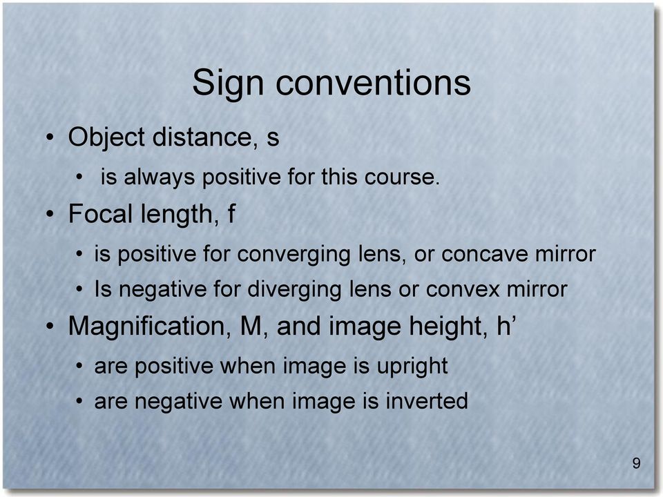 negative for diverging lens or convex mirror Magnification, M, and image