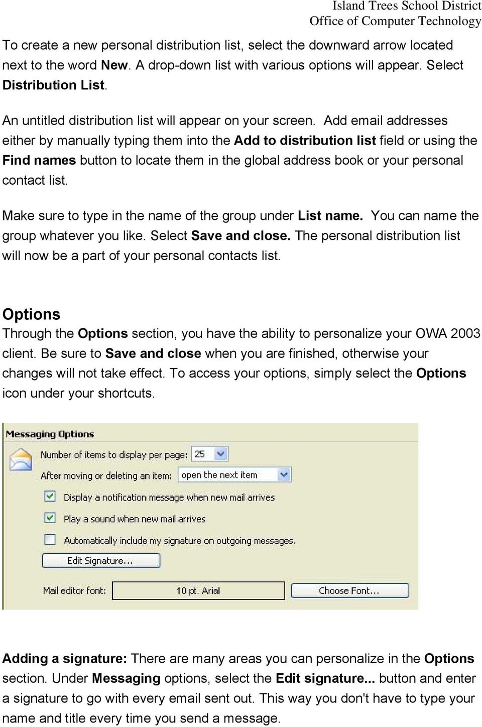 Add email addresses either by manually typing them into the Add to distribution list field or using the Find names button to locate them in the global address book or your personal contact list.