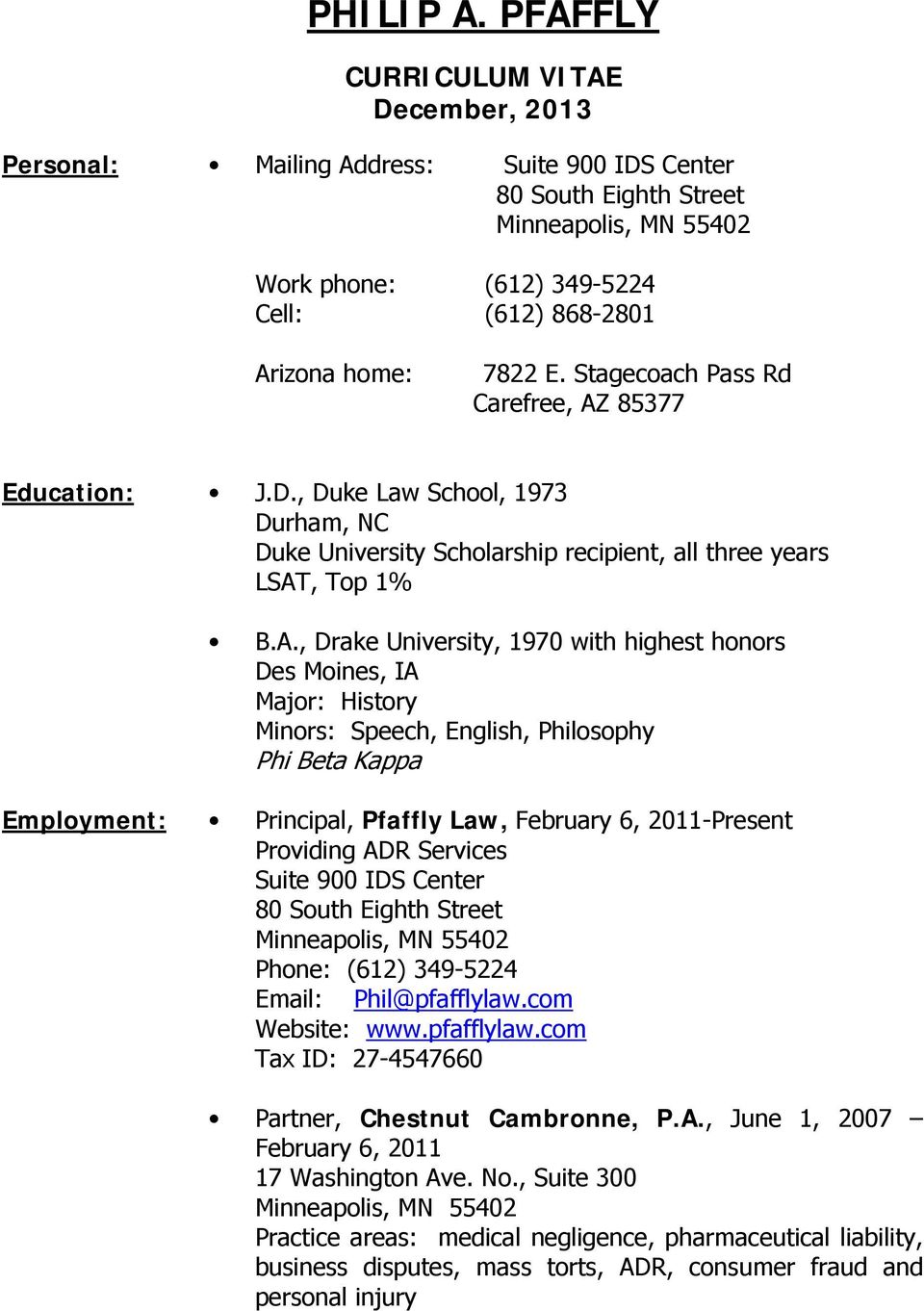 85377 Education: J.D., Duke Law School, 1973 Durham, NC Duke University Scholarship recipient, all three years LSAT