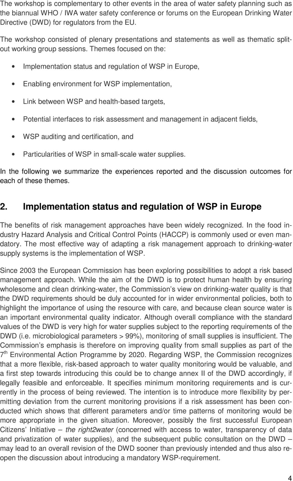 Themes focused on the: Implementation status and regulation of WSP in Europe, Enabling environment for WSP implementation, Link between WSP and health-based targets, Potential interfaces to risk
