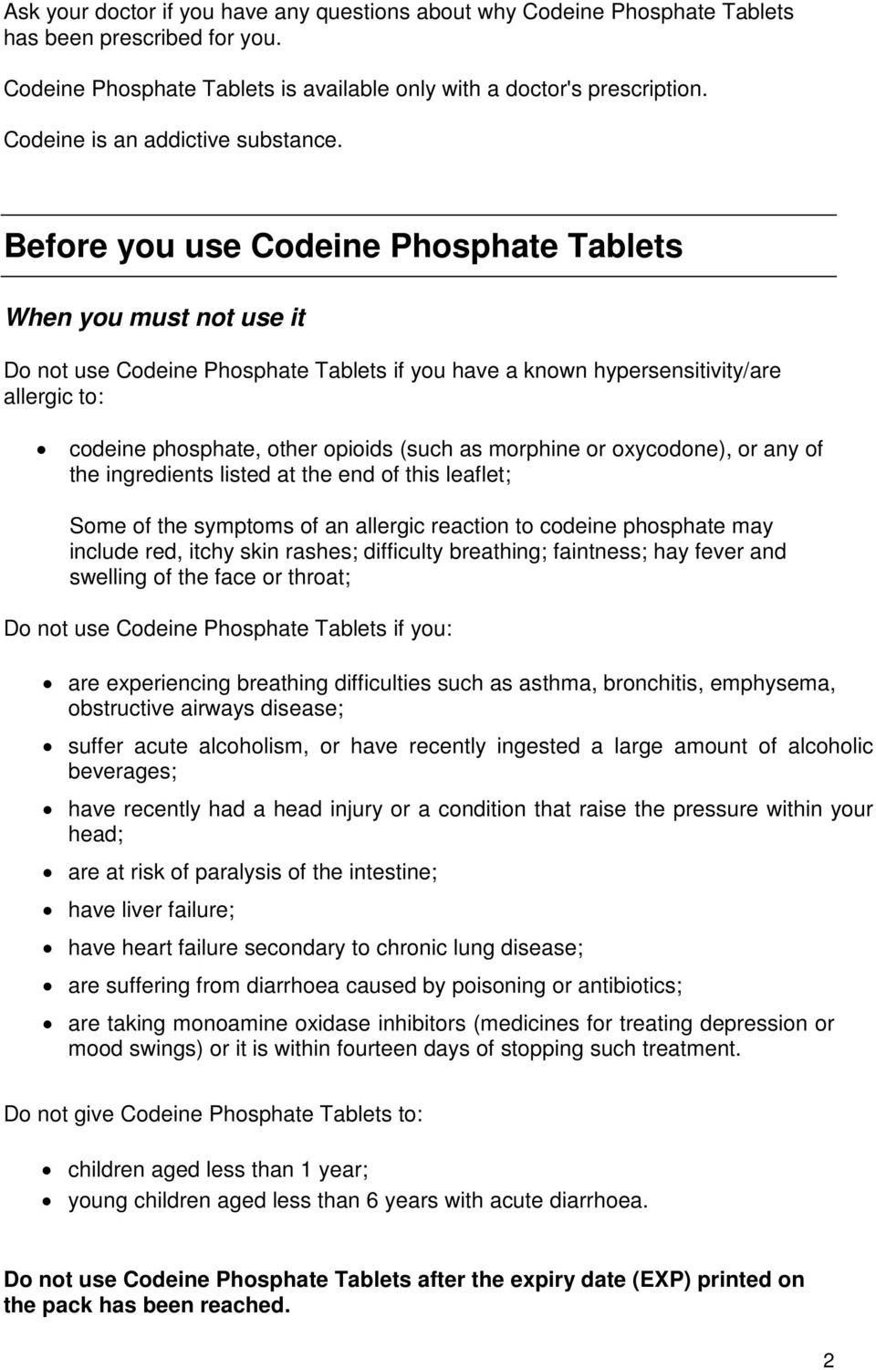 Before you use Codeine Phosphate Tablets When you must not use it Do not use Codeine Phosphate Tablets if you have a known hypersensitivity/are allergic to: codeine phosphate, other opioids (such as