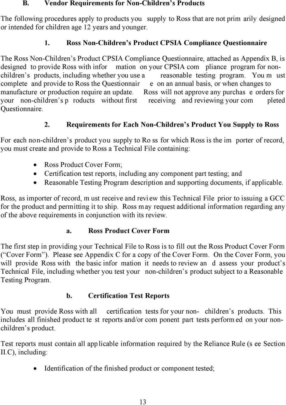 Ross Non-Children s Product CPSIA Compliance Questionnaire The Ross Non-Children s Product CPSIA Compliance Questionnaire, attached as Appendix B, is designed to provide Ross with infor mation on