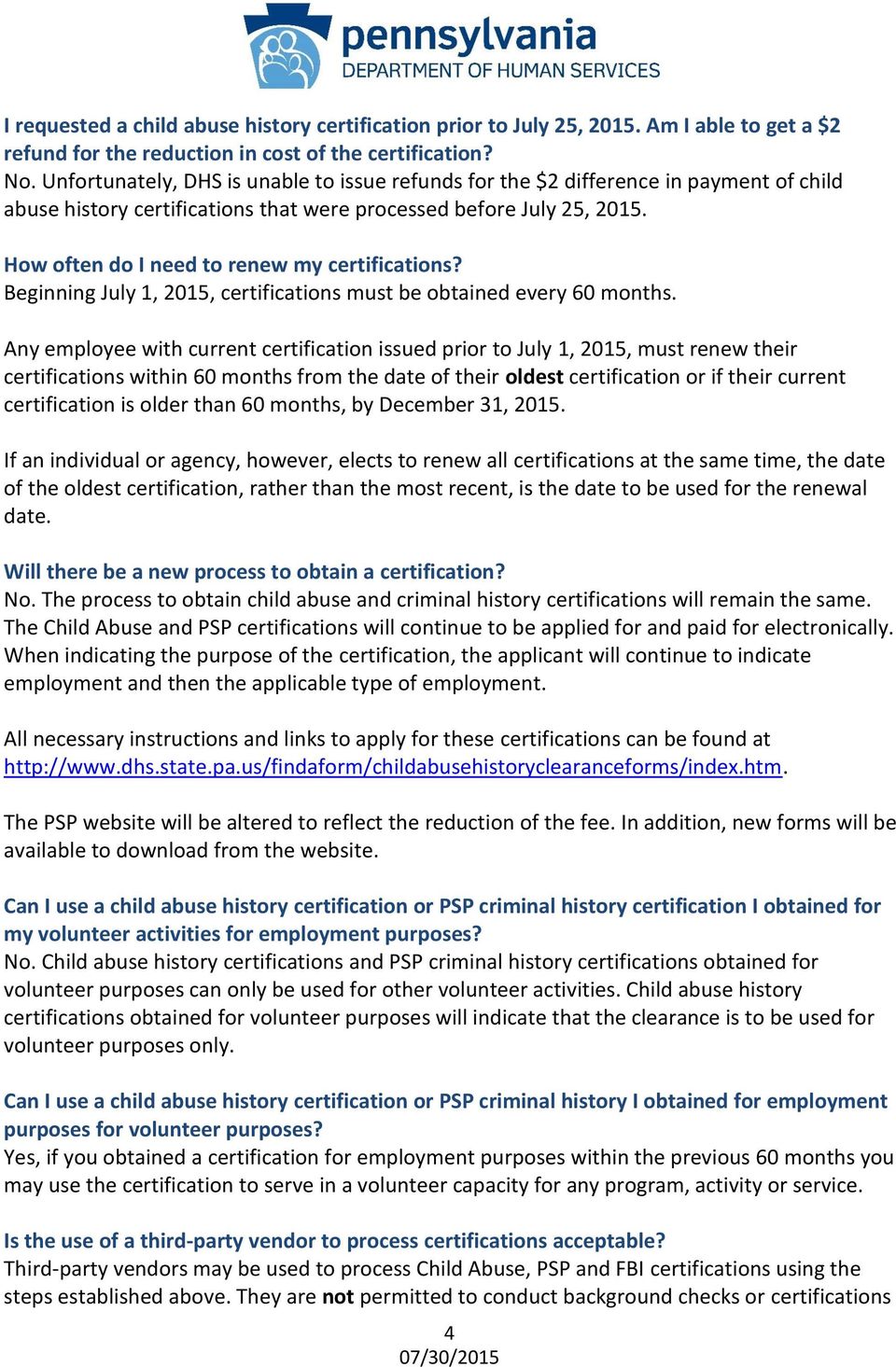 How often do I need to renew my certifications? Beginning July 1, 2015, certifications must be obtained every 60 months.