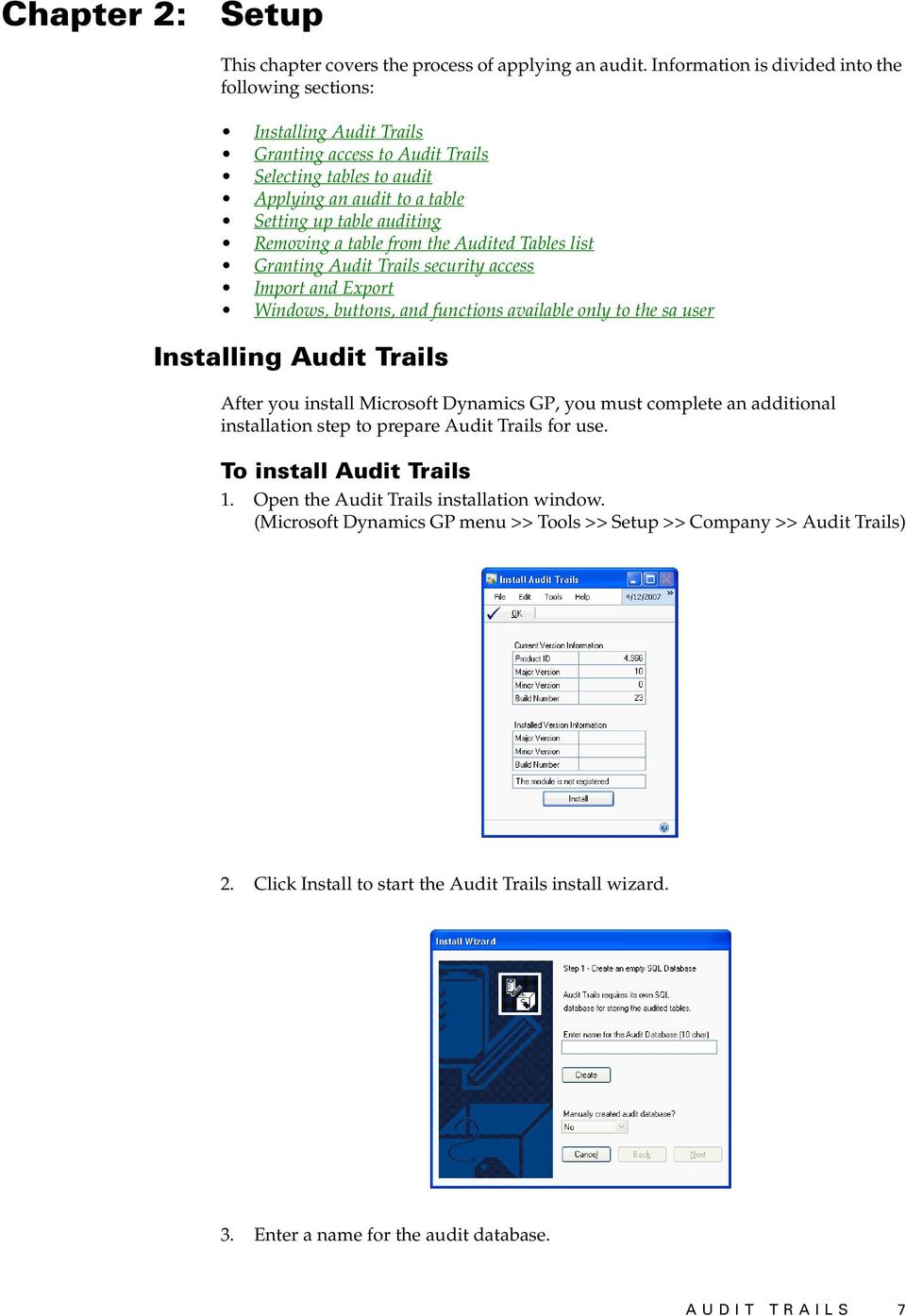 table from the Audited Tables list Granting Audit Trails security access Import and Export Windows, buttons, and functions available only to the sa user Installing Audit Trails After you install