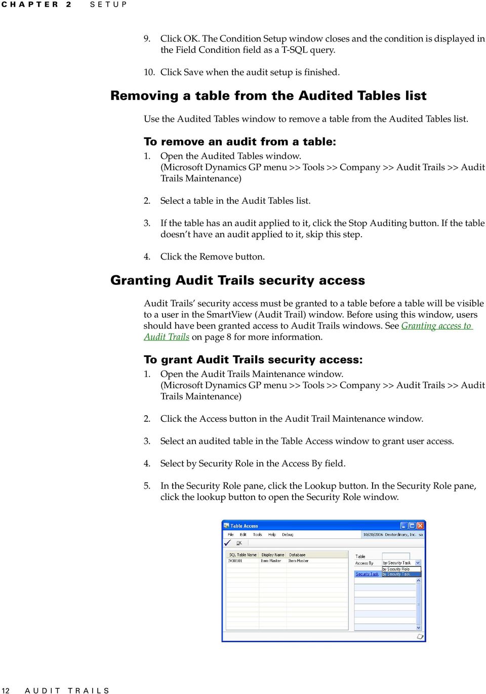 (Microsoft Dynamics GP menu >> Tools >> Company >> Audit Trails >> Audit Trails Maintenance) 2. Select a table in the Audit Tables list. 3.
