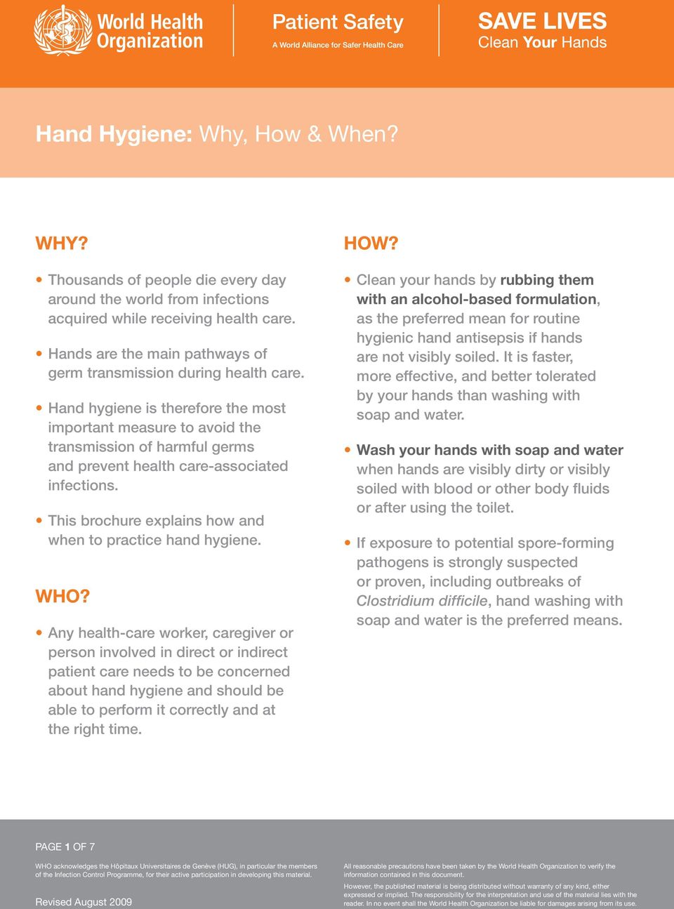 Hand hygiene is therefore the most important measure to avoid the transmission of harmful germs and prevent health care-associated infections.
