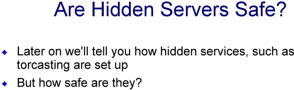 hidden services, such as