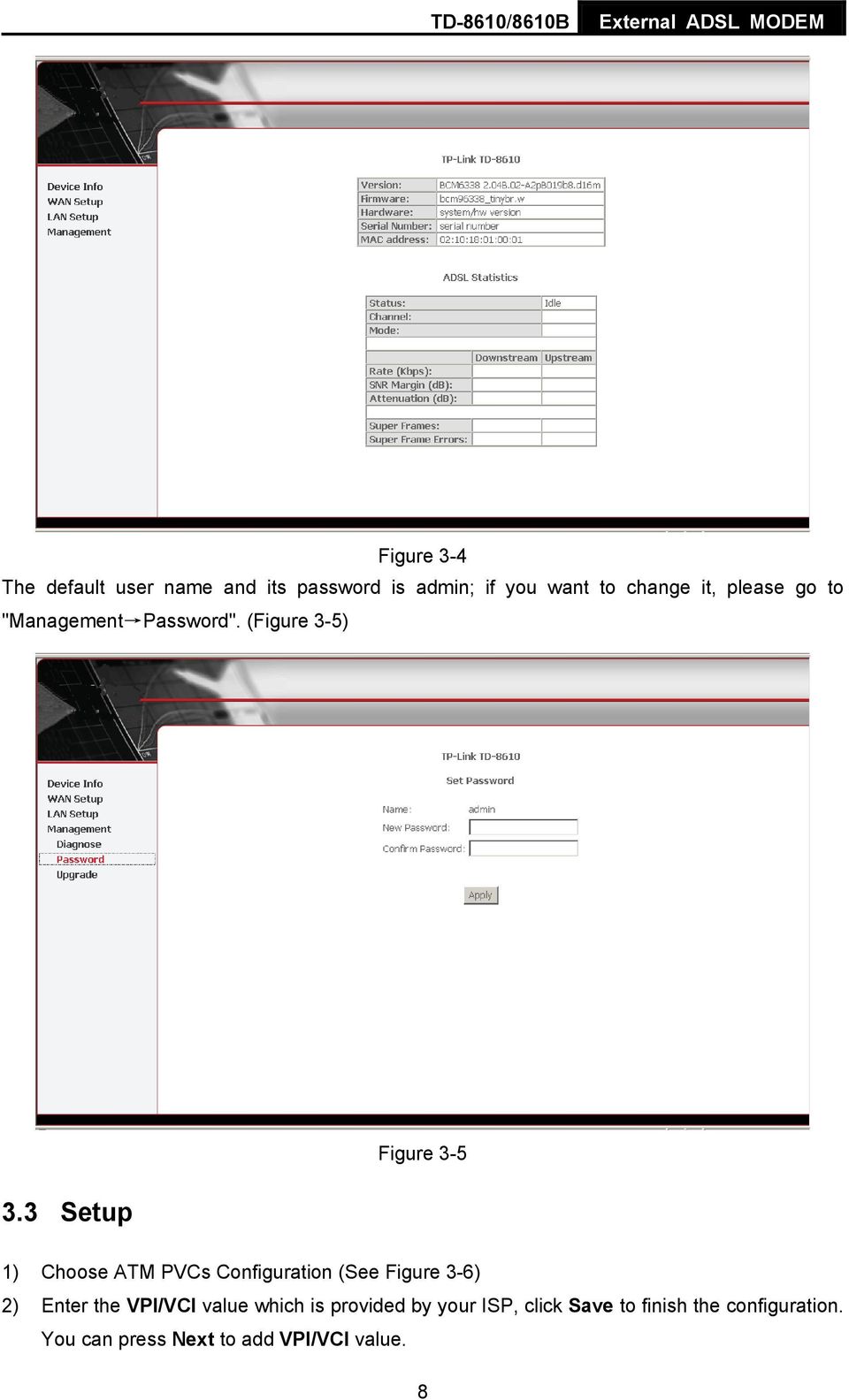 3 Setup Figure 3-5 1) Choose ATM PVCs Configuration (See Figure 3-6) 2) Enter the