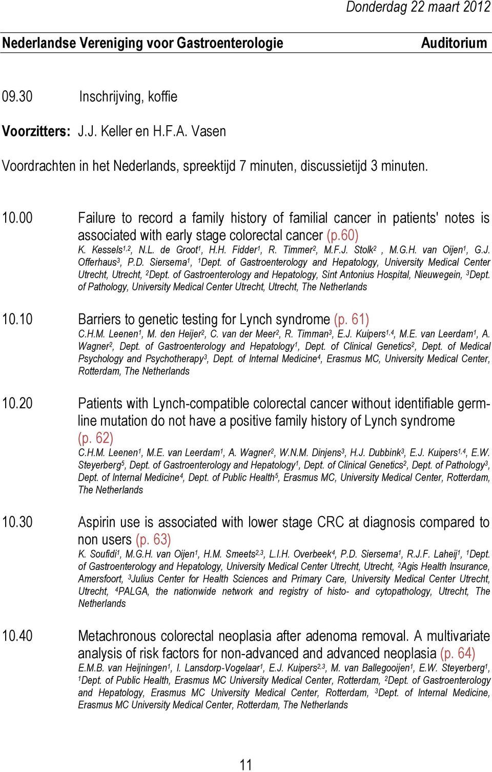 Stolk 2, M.G.H. van Oijen 1, G.J. Offerhaus 3, P.D. Siersema 1, 1 Dept. of Gastroenterology and Hepatology, University Medical Center Utrecht, Utrecht, 2 Dept.
