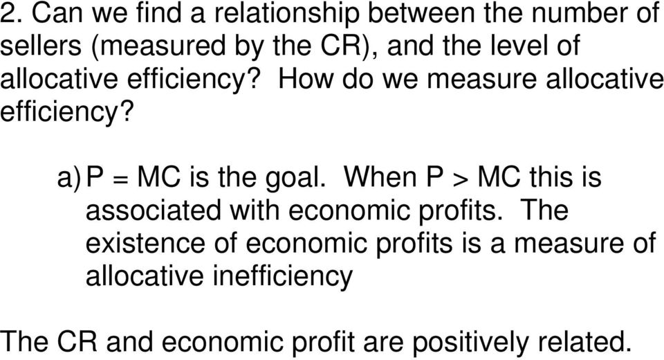 a) P = MC is the goal. When P > MC this is associated with economic profits.