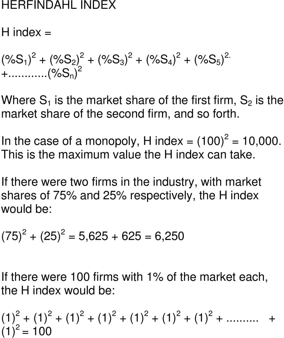 In the case of a monopoly, H index = (100) 2 = 10,000. This is the maximum value the H index can take.