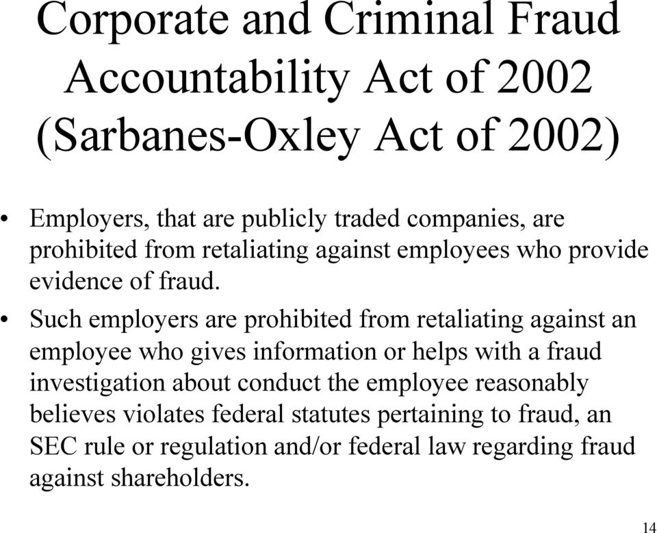 Such employers are prohibited from retaliating against an employee who gives information or helps with a fraud investigation