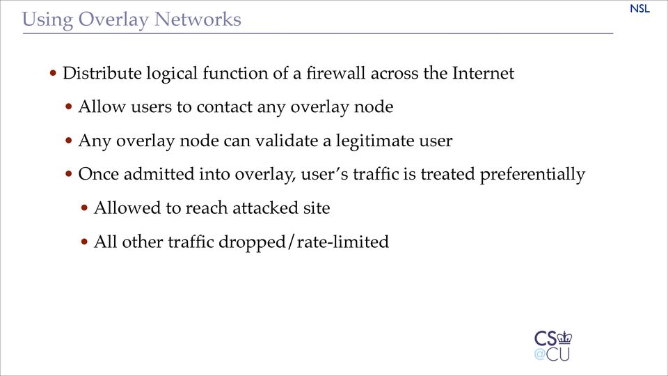 validate a legitimate user Once admitted into overlay, user s traffic is
