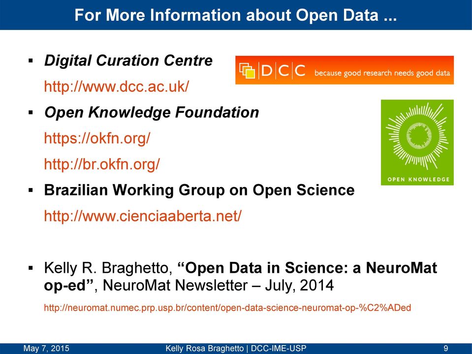 org/ http://br.okfn.org/ Brazilian Working Group on Open Science http://www.cienciaaberta.