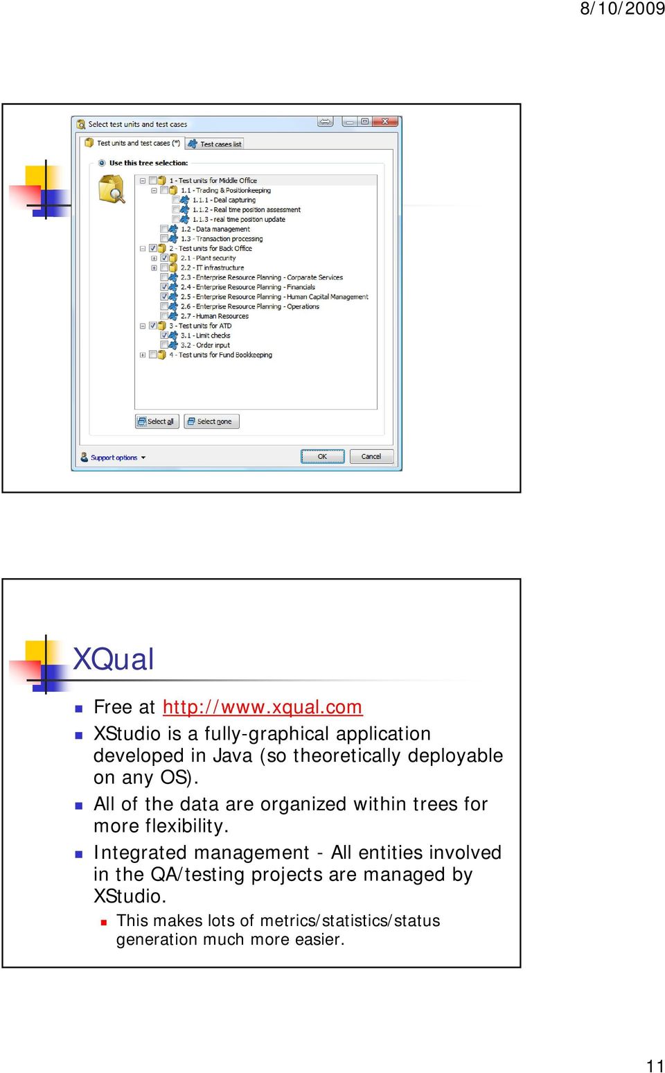 com XStudio is a fully-graphical application developed in Java (so theoretically deployable on any OS).
