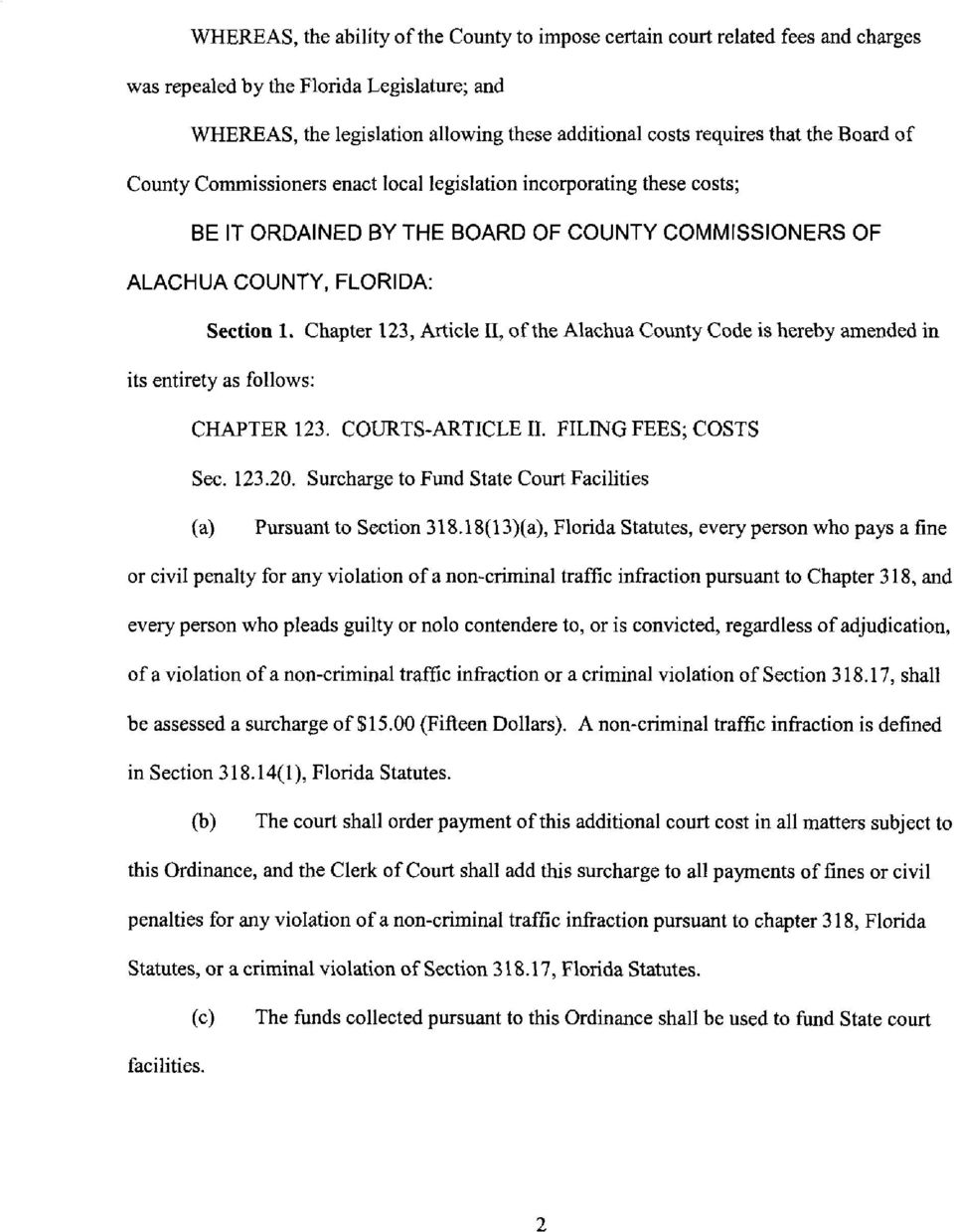 Chapter 123, Article 11, of the Alachua County Code is hereby amended in its entirety as follows: CHAPTER 123. COURTS-ARTICLE 11. FILING FEES; COSTS Sec. 123.20.