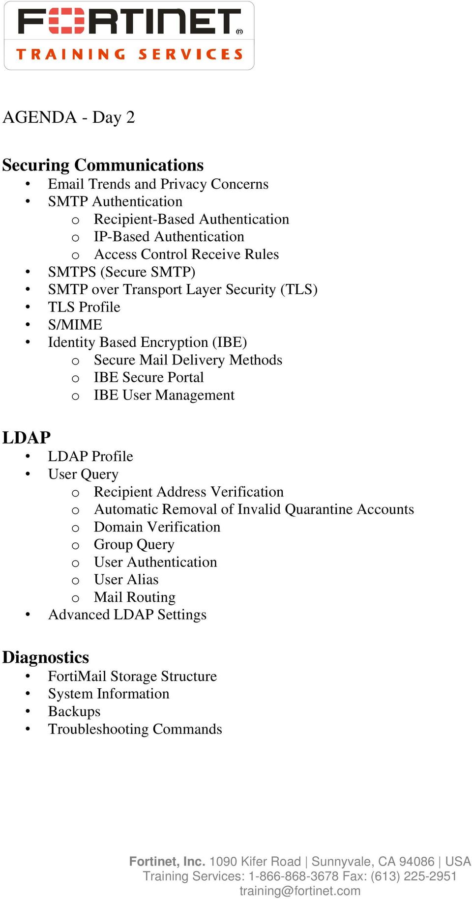 Portal o IBE User Management LDAP LDAP Profile User Query o Recipient Address Verification o Automatic Removal of Invalid Quarantine Accounts o Domain Verification o