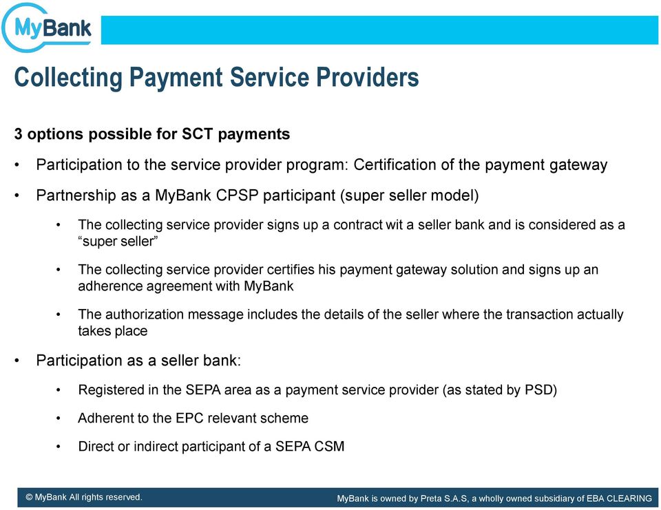 certifies his payment gateway solution and signs up an adherence agreement with MyBank The authorization message includes the details of the seller where the transaction actually takes