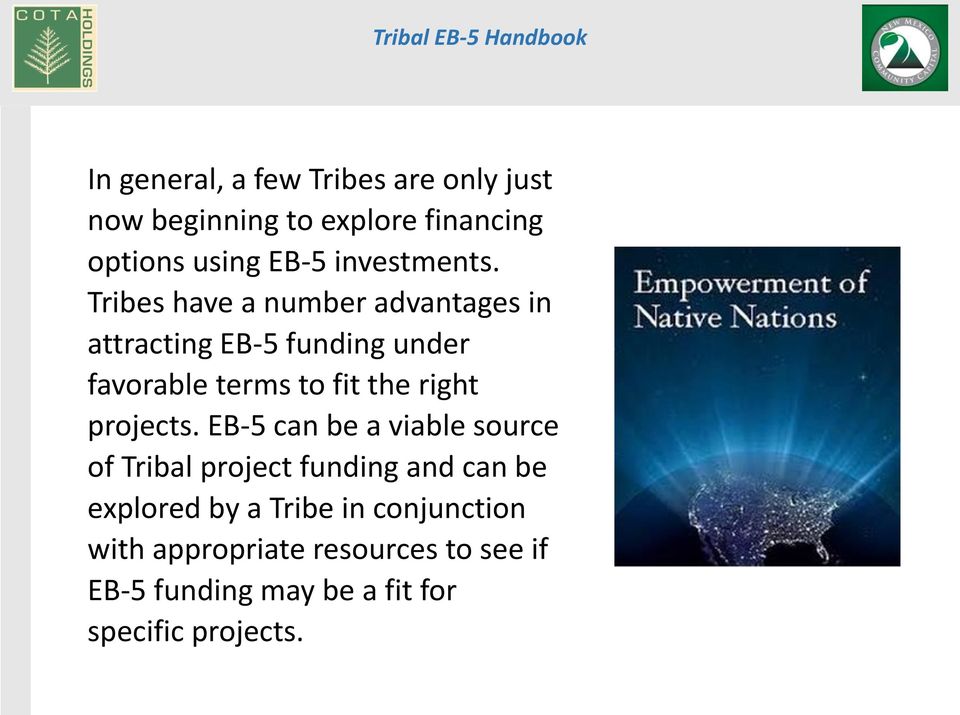 Tribes have a number advantages in attracting EB-5 funding under favorable terms to fit the right