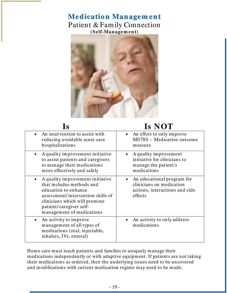 clinicians which will promote patient/caregiver selfmanagement of medications An activity to improve management of all types of medications (oral, injectable, inhalers, IVs, enteral) Is NOT An effort