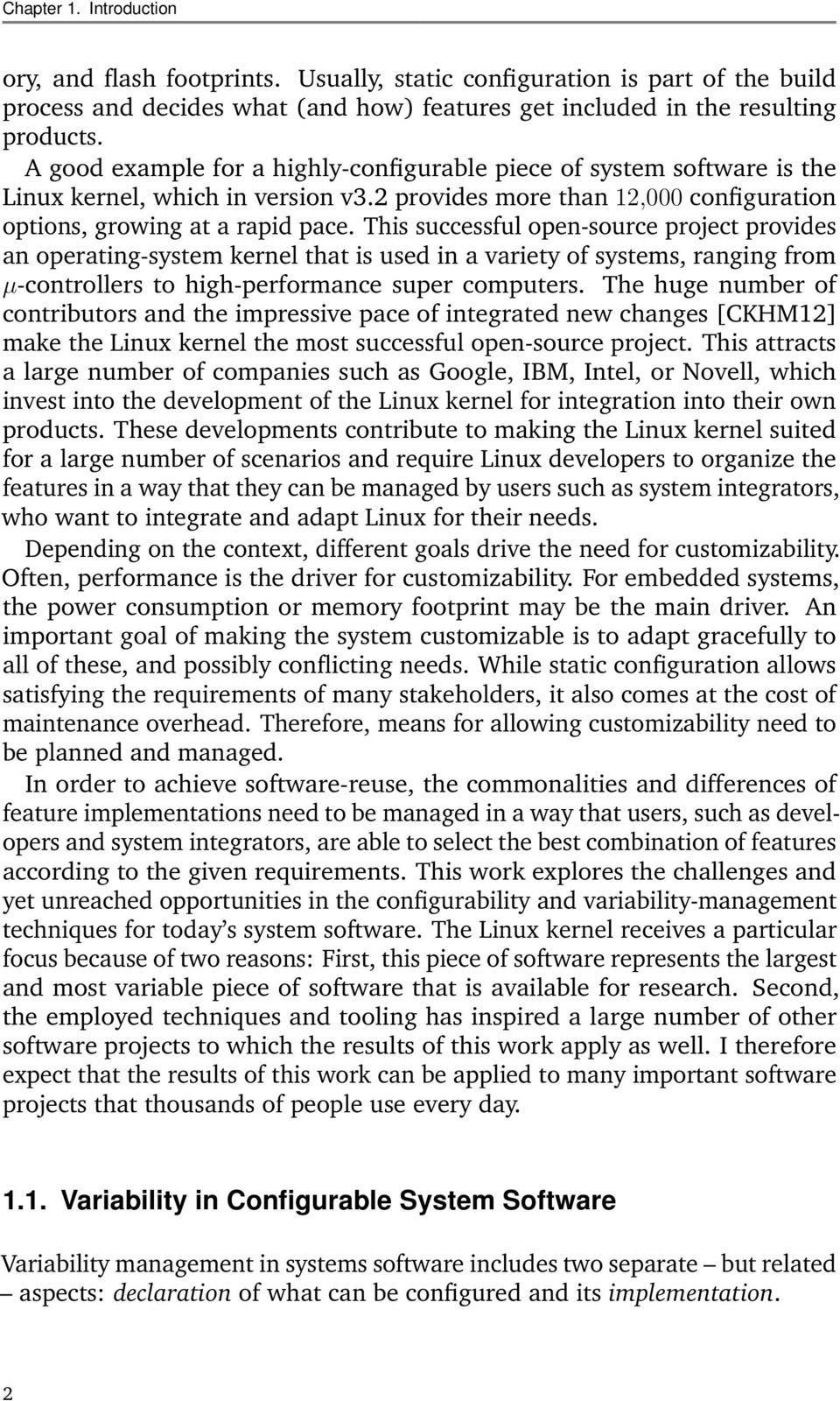 This successful open-source project provides an operating-system kernel that is used in a variety of systems, ranging from µ-controllers to high-performance super computers.